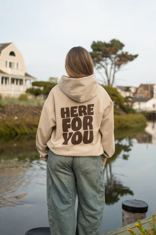 Here For You French Oak Hoodie