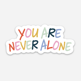 You Are Never Alone Sticker