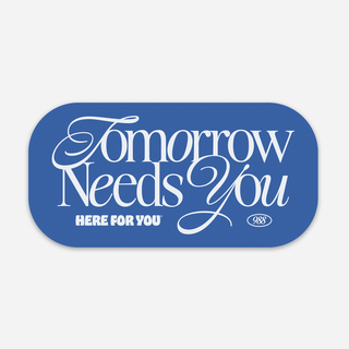 Tomorrow Needs You Sticker